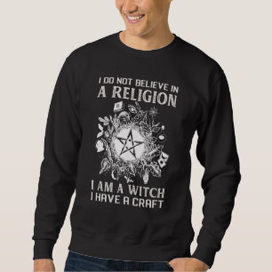 Ich glaube nicht an eine Religion, die ich als Hex Sweatshirt