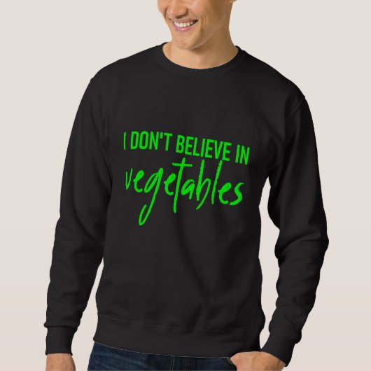 Ich glaube nicht an Gemüse — Sweatshirt (Vorderseite)