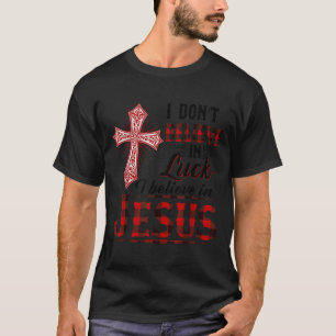 Ich glaube nicht an Glück, ich glaube an Jesus lus T-Shirt