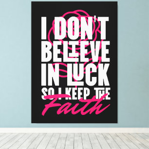Ich glaube nicht an Glück Motivation Leinwanddruck