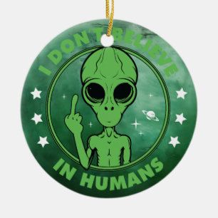Ich glaube nicht an Menschen Lustiges Alien-Design Keramik Ornament