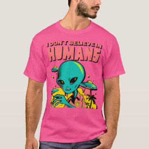 Ich glaube nicht an menschliches Design T-Shirt