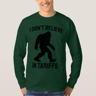 Ich glaube nicht an Zölle - Funny Bigfoot T-Shirt