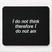 Ich glaube nicht, daher bin ich nicht, lustige Phi Mousepad (Vorne)