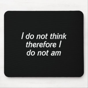 Ich glaube nicht, daher bin ich nicht, lustige Phi Mousepad