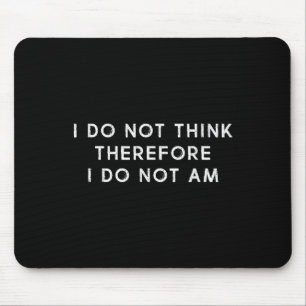 Ich glaube nicht, daher bin ich nicht, lustige Phi Mousepad