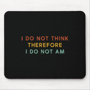 Ich glaube nicht, daher bin ich nicht, lustige Phi Mousepad