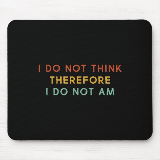 Ich glaube nicht, daher bin ich nicht, lustige Phi Mousepad (Vorne)