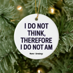 Ich glaube nicht, dass ich daher keine Philosophie Keramik Ornament
