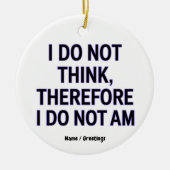 Ich glaube nicht, dass ich daher keine Philosophie Keramik Ornament (Vorne)