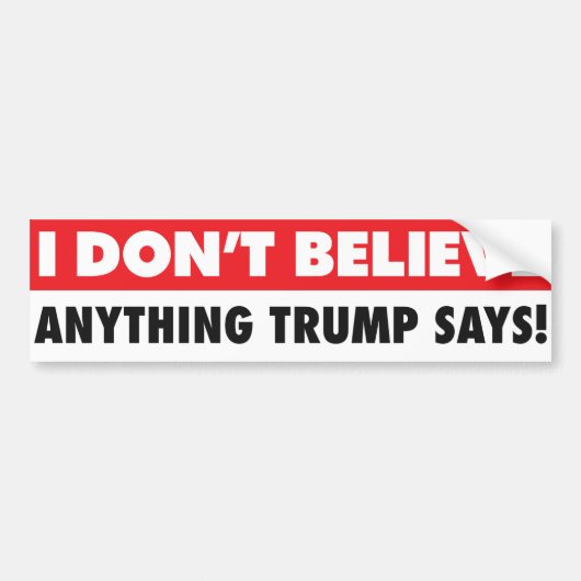 Ich glaube nicht, dass Trump Lügen sagt Anti-Trump Autoaufkleber (Vorne)
