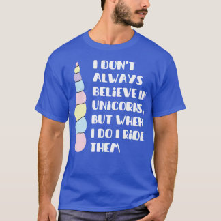 Ich glaube nicht immer an Einhörner, aber wann ich T-Shirt