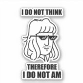 Ich glaube nicht, Philosophie Joke Die-Cut Aufkleber (Vorderseite)