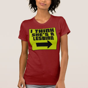 Ich glaube, sie ist Lesbierin — T - Shirt