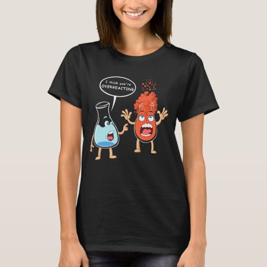Ich glaube, Sie überreagieren T-Shirt (Vorderseite)