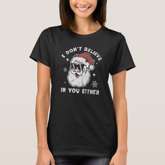 Ich glaube weder an dich noch an den Weihnachtsman T-Shirt (Vorderseite)