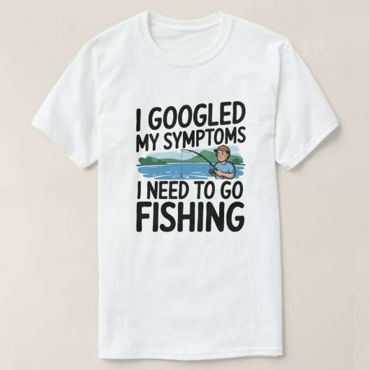 Ich googelte meine Symptome, die ich fischen muss T-Shirt (Design vorne)