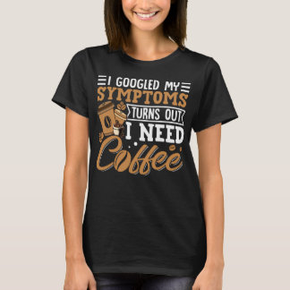 Ich googelte meine Symptome. Es stellte sich herau T-Shirt