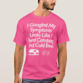 Ich googelte meine Symptome lustiges Camping und B T-Shirt (Vorderseite)