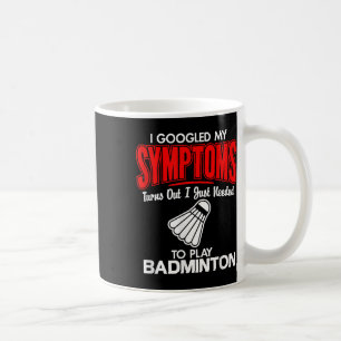 Ich googelte meine Symptome, um Badminton zu spiel Kaffeetasse