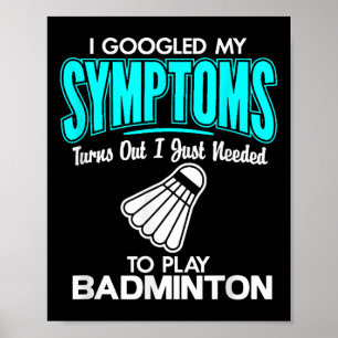 Ich googelte meine Symptome, um Badminton zu spiel Poster