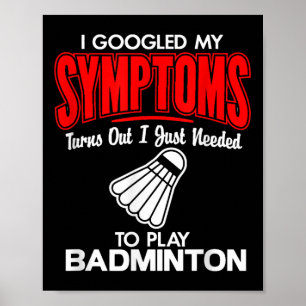 Ich googelte meine Symptome, um Badminton zu spiel Poster