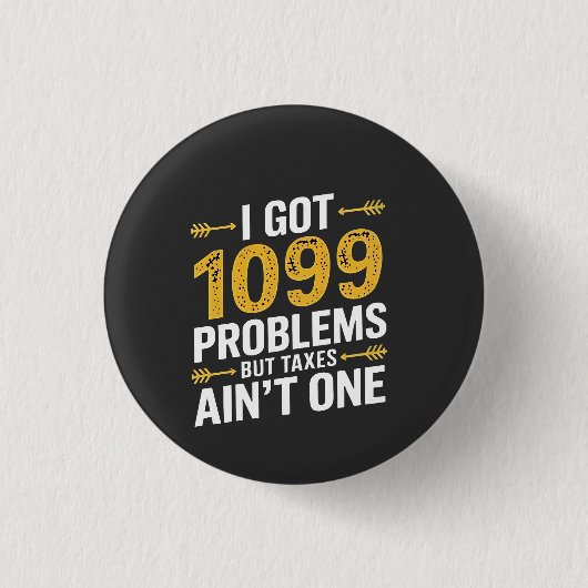 Ich Got 1099 Probleme, aber Steuern sind nicht ein Button (Vorderseite)