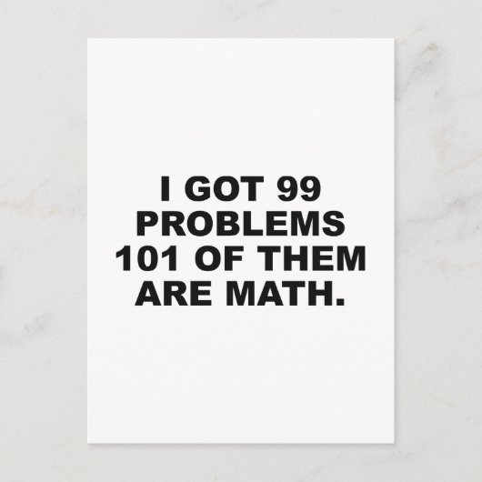 Ich Got 99 Probleme 101 von ihnen sind Mathematik Postkarte (Vorderseite)