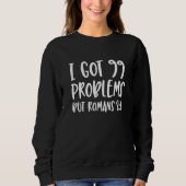 Ich Got 99 Probleme, aber die Römer 81 Bibel Verse Sweatshirt (Vorderseite)
