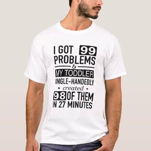 Ich Got 99 Probleme Mein Kleinkind Single handwerk T-Shirt (Vorderseite)
