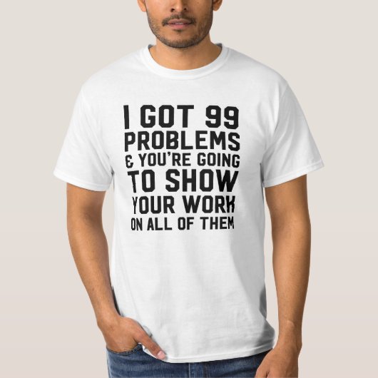 Ich got 99 Probleme und Sie werden Lehrer zeigen T-Shirt (Vorderseite)