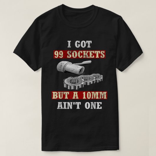 Ich Got 99 Steckdosen, aber 10 mm nicht eins T-Shirt (Design vorne)