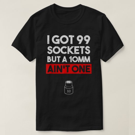 Ich Got 99 Steckdosen, aber ein 10mm Ain't One Fun T-Shirt (Design vorne)