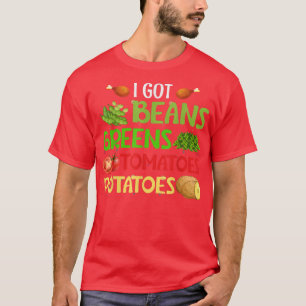 Ich Got Bohnen Grüntöne Kartoffeln Tomaten Ernteda T-Shirt