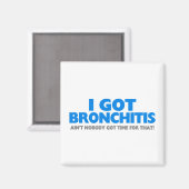 Ich Got Bronchitis & Ain Niemand Got dafür Zeit Magnet (Vorderseite/Rückseite)
