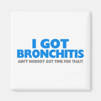 Ich Got Bronchitis & Ain Niemand Got dafür Zeit Magnet