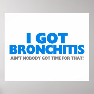 Ich Got Bronchitis & Ain Niemand Got dafür Zeit Poster