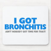 Ich got Bronchitis u. bin nicht niemand got Zeit Mousepad (Vorne)