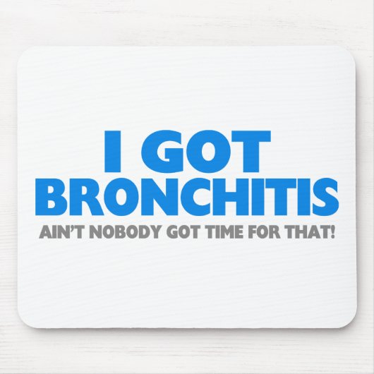 Ich got Bronchitis u. bin nicht niemand got Zeit Mousepad (Vorne)