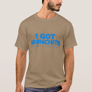 Ich got Bronchitis u. bin nicht niemand got Zeit T-Shirt