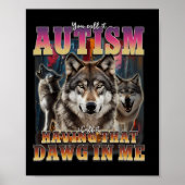 Ich Got, dass Dawg in Me Wölves die Autismus-Bewus Poster (Vorne)