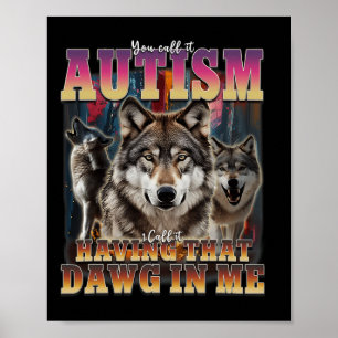 Ich Got, dass Dawg in Me Wölves die Autismus-Bewus Poster