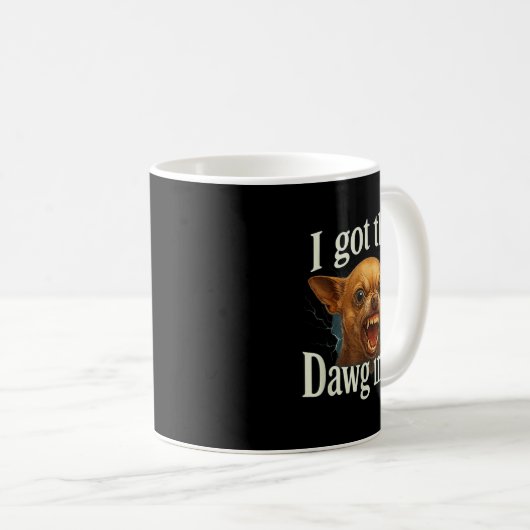 Ich Got, dass Dawg in mir Meme Funny Chihuahua Dog Kaffeetasse (VorderseiteRechts)