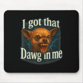 Ich Got, dass Dawg in mir Meme Funny Chihuahua Dog Mousepad (Vorne)