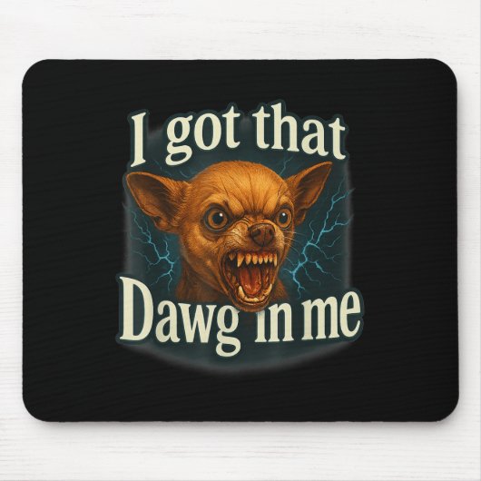Ich Got, dass Dawg in mir Meme Funny Chihuahua Dog Mousepad (Vorne)