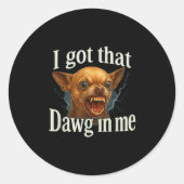Ich Got, dass Dawg in mir Meme Funny Chihuahua Dog Runder Aufkleber (Vorderseite)