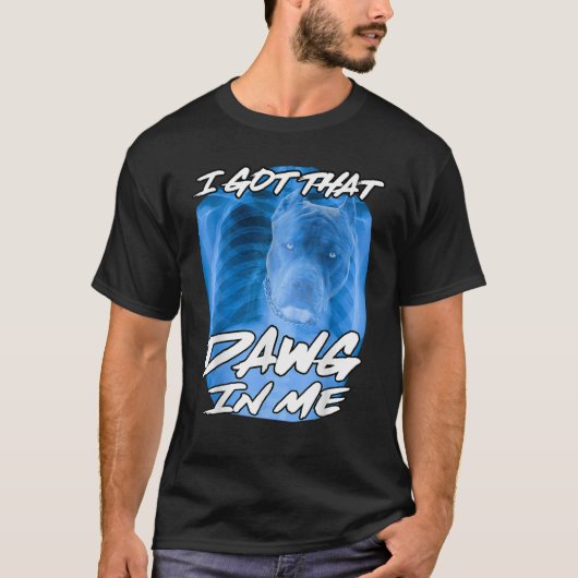 Ich Got, dass Dawg in mir Xray Pitbull Ironic Meme T-Shirt (Vorderseite)