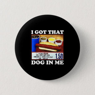 Ich Got, dass Hund in mir lustige Hotdog Meme vira Button