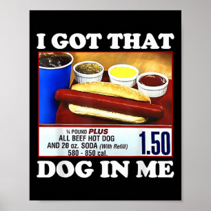 Ich Got, dass Hund in mir lustige Hotdog Meme vira Poster