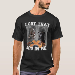 Ich Got, dass Hund in mir Xray Hund Meme ich Got, T-Shirt